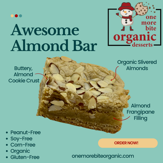 Awesome Almond Bar from One More Bite Organic Desserts. Organic, peanut-free, gluten-free, soy-free, corn-free decadent treats.